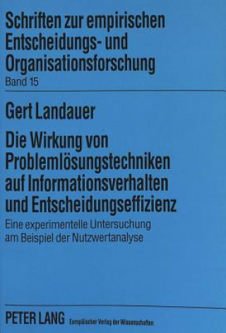 Книга Die Wirkung von Problemloesungstechniken auf Informationsverhalten und Entscheidungseffizienz Gert Landauer