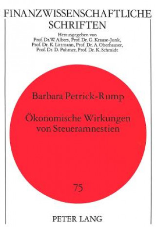 Kniha Oekonomische Wirkungen von Steueramnestien Barbara Petrick-Rump