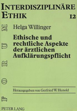 Kniha Ethische und rechtliche Aspekte der aerztlichen Aufklaerungspflicht Helga Willinger