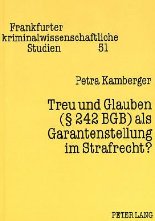 Книга Treu und Glauben ( 242 BGB) als Garantenstellung im Strafrecht? Petra Kamberger