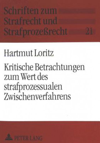 Книга Kritische Betrachtungen zum Wert des strafprozessualen Zwischenverfahrens Hartmut Loritz