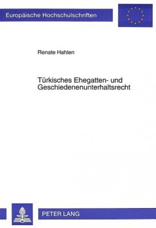 Kniha Tuerkisches Ehegatten- und Geschiedenenunterhaltsrecht Renate Hahlen