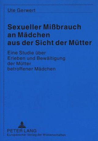 Könyv Sexueller Mibrauch an Maedchen aus der Sicht der Muetter Ute Gerwert