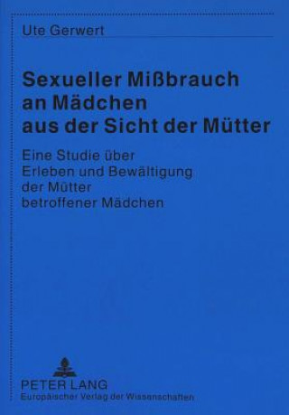 Kniha Sexueller Mibrauch an Maedchen aus der Sicht der Muetter Ute Gerwert