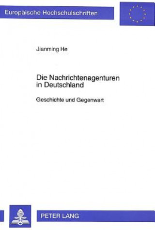 Książka Die Nachrichtenagenturen in Deutschland Jianming He