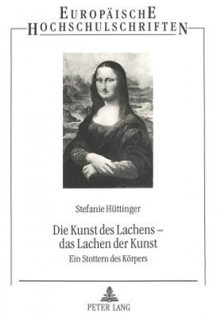 Kniha Die Kunst des Lachens - das Lachen der Kunst Stefanie Hüttinger