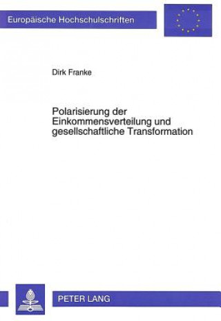 Kniha Polarisierung der Einkommensverteilung und gesellschaftliche Transformation Dirk Franke