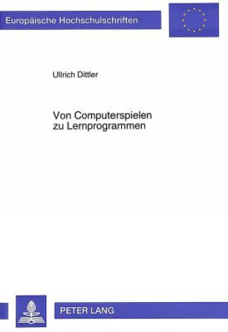 Kniha Von Computerspielen zu Lernprogrammen Ullrich Dittler