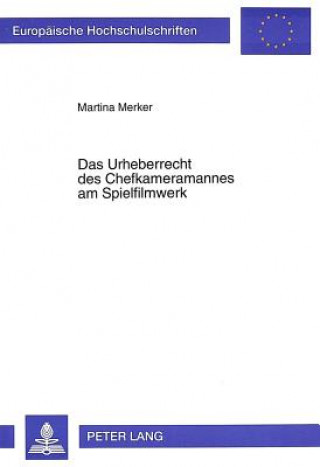 Könyv Das Urheberrecht des Chefkameramannes am Spielfilmwerk Martina Merker