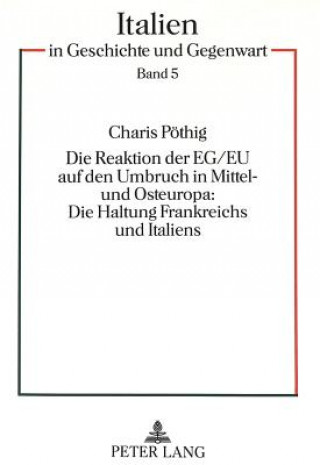 Knjiga Die Reaktion der EG/EU auf den Umbruch in Mittel- und Osteuropa:- Die Haltung Frankreichs und Italiens Charis Pöthig