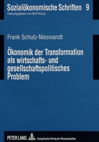 Könyv Oekonomik der Transformation als wirtschafts- und gesellschaftspolitisches Problem Frank Schulz-Nieswandt