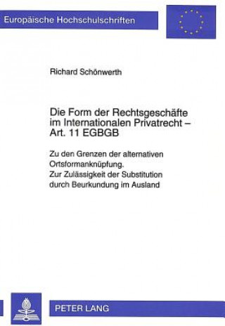 Kniha Die Form der Rechtsgeschaefte im Internationalen Privatrecht - Art. 11 EGBGB Richard Schönwerth