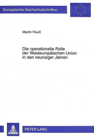 Книга Die operationelle Rolle der Westeuropaeischen Union in den neunziger Jahren Martin Fleuß