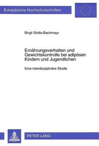 Knjiga Ernaehrungsverhalten und Gewichtskontrolle bei adipoesen Kindern und Jugendlichen Birgit Slotta-Bachmayr