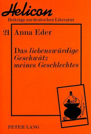 Knjiga Das Â«liebenswuerdige Geschwaetz meines GeschlechtesÂ» Anna Eder