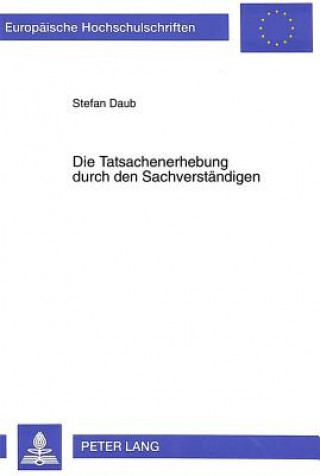 Kniha Die Tatsachenerhebung durch den Sachverstaendigen Stefan Daub