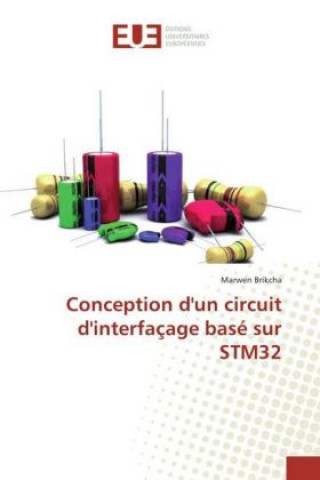 Книга Conception d'un circuit d'interfaçage basé sur STM32 Marwen Brikcha