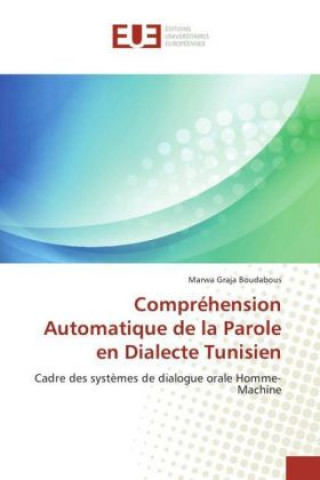 Książka Compréhension Automatique de la Parole en Dialecte Tunisien Marwa Graja Boudabous