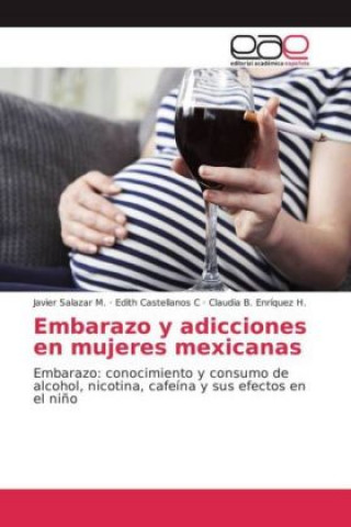 Книга Embarazo y adicciones en mujeres mexicanas Javier Salazar M.