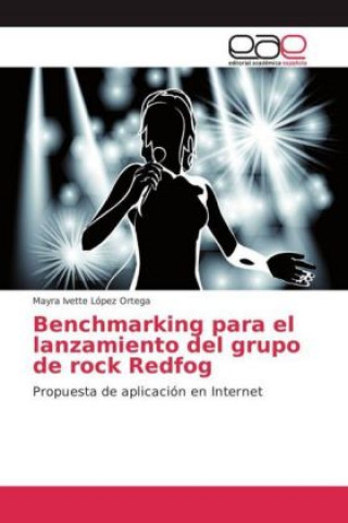 Könyv Benchmarking para el lanzamiento del grupo de rock Redfog Mayra Ivette López Ortega
