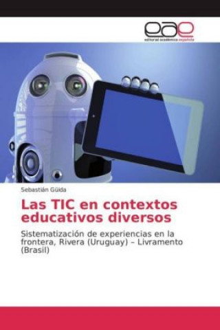 Kniha Las TIC en contextos educativos diversos Sebastián Güida