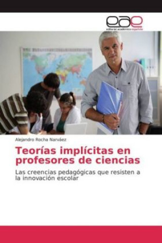 Kniha Teorías implícitas en profesores de ciencias Alejandro Rocha Narváez