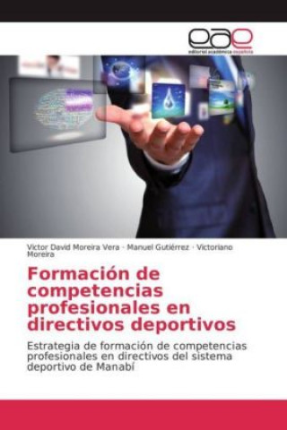 Kniha Formación de competencias profesionales en directivos deportivos Victor David Moreira Vera