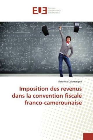 Carte Imposition des revenus dans la convention fiscale franco-camerounaise Victorine Deumengne