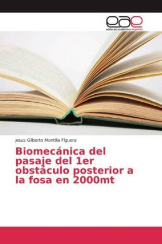 Książka Biomecánica del pasaje del 1er obstáculo posterior a la fosa en 2000mt Jesus Gilberto Montilla Figuera