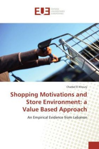 Carte Shopping Motivations and Store Environment: a Value Based Approach Charbel El Khoury