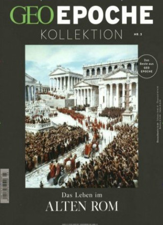 Carte GEO Epoche KOLLEKTION / GEO Epoche Kollektion 03/2016 - Das Leben im alten Rom Michael Schaper