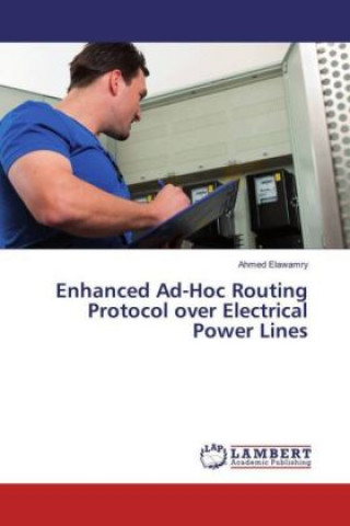 Book Enhanced Ad-Hoc Routing Protocol over Electrical Power Lines Ahmed Elawamry