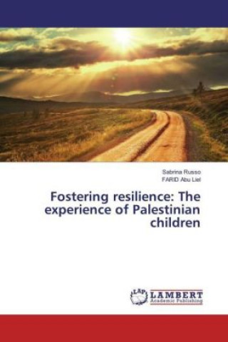 Книга Fostering resilience: The experience of Palestinian children Sabrina Russo