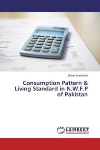 Könyv Consumption Pattern & Living Standard in N.W.F.P of Pakistan Zilakat Khan Malik