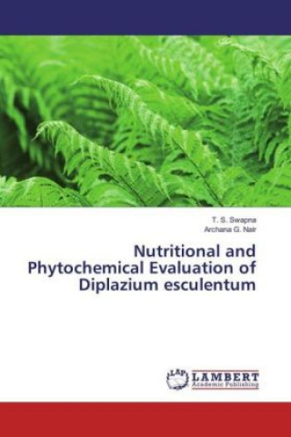 Kniha Nutritional and Phytochemical Evaluation of Diplazium esculentum T. S. Swapna