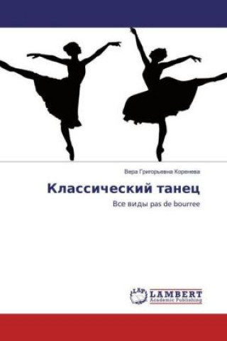 Kniha Klassicheskij tanec Vera Grigor'evna Koreneva