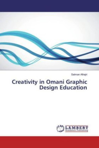 Kniha Creativity in Omani Graphic Design Education Salman Alhajri