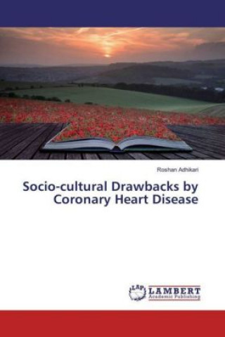 Kniha Socio-cultural Drawbacks by Coronary Heart Disease Roshan Adhikari