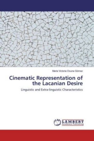 Knjiga Cinematic Representation of the Lacanian Desire María Victoria Osuna Gómez