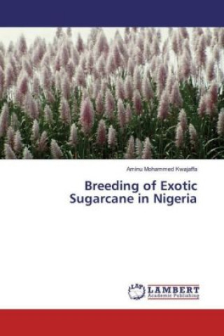 Carte Breeding of Exotic Sugarcane in Nigeria Aminu Mohammed Kwajaffa