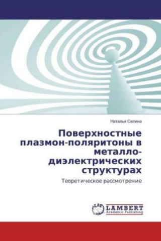 Buch Poverhnostnye plazmon-polyaritony v metallo-dijelektricheskih strukturah Natal'ya Selina