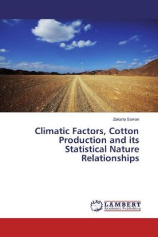 Kniha Climatic Factors, Cotton Production and its Statistical Nature Relationships Zakaria Sawan