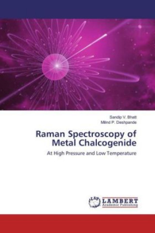 Knjiga Raman Spectroscopy of Metal Chalcogenide Sandip V. Bhatt
