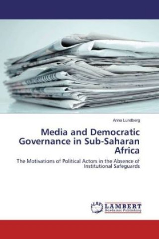 Книга Media and Democratic Governance in Sub-Saharan Africa Anna Lundberg