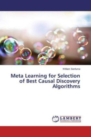 Kniha Meta Learning for Selection of Best Causal Discovery Algorithms William Senfuma