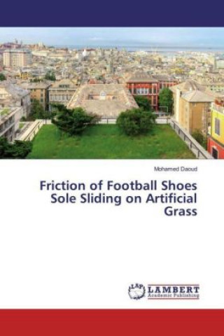 Knjiga Friction of Football Shoes Sole Sliding on Artificial Grass Mohamed Daoud