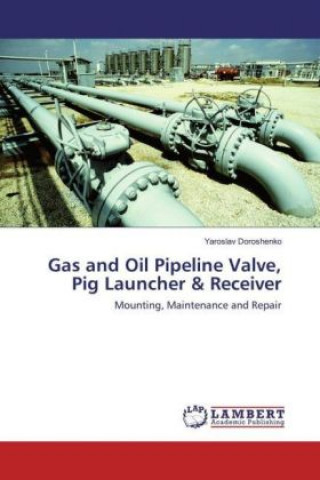 Carte Gas and Oil Pipeline Valve, Pig Launcher & Receiver Yaroslav Doroshenko
