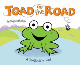 Knjiga Toad on the Road: A Cautionary Tale Stephen Shaskan
