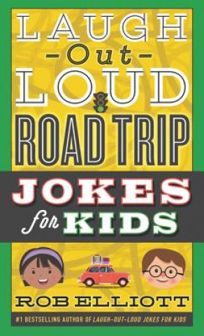 Könyv Laugh-Out-Loud Road Trip Jokes for Kids Rob Elliott