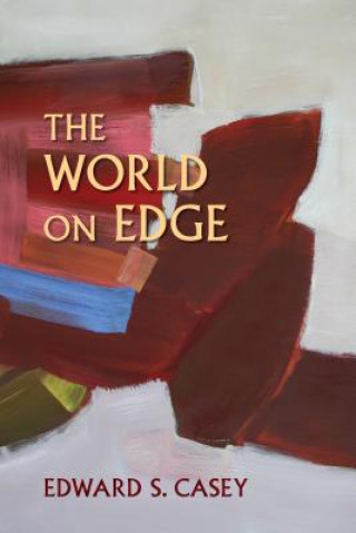 Könyv World on Edge Edward S. Casey